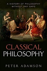 Classical Philosophy : A history of philosophy without any gaps, Volume 1 (Hardcover)