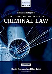 Smith and Hogans Text, Cases, and Materials on Criminal Law (Paperback, 11 Rev ed)