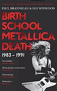 Birth School Metallica Death : 1983–1991 (Paperback, Main)