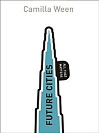 Future Cities: All That Matters (Paperback)