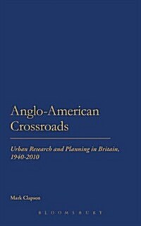 Anglo-American Crossroads : Urban Planning and Research in Britain, 1940-2010 (Paperback)