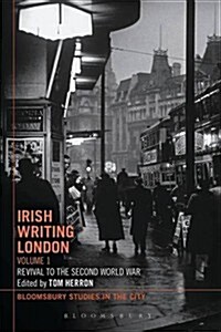 Irish Writing London: Volume 1 : Revival to the Second World War (Paperback)