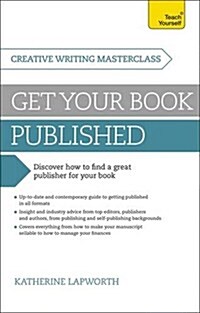 Masterclass: Get Your Book Published : Discover how to find a great publisher for your book (Paperback)