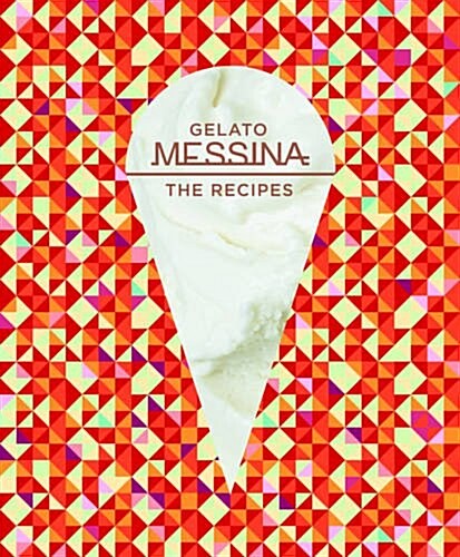 Gelato Messina: The Recipes (Hardcover)