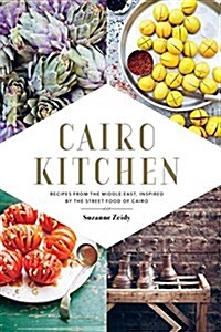 Cairo Kitchen: Recipes from the Middle East, Inspired by the Street Food of Cairo (Hardcover)