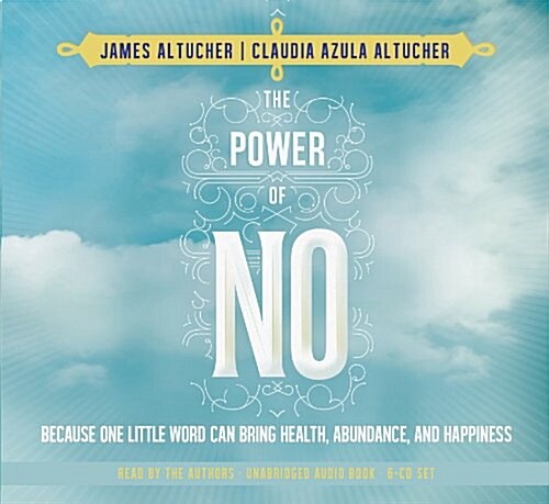 The Power of No : Because One Little Word Can Bring Health, Abundance and Happiness (CD-Audio, Unabridged ed)