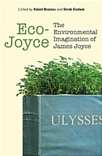 Eco-Joyce: The Environmental Imagination of James Joyce (Hardcover)