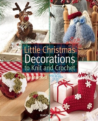 Little Christmas Decorations to Knit & Crochet (Paperback)