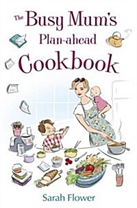 The Busy Mums Plan-Ahead Cookbook (Paperback)