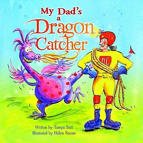 My Dads a Dragon Catcher (Hardcover)