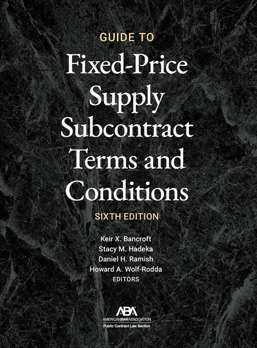 Guide to Fixed-Priced Supply Subcontract Terms and Conditions, Sixth Edition (Paperback)