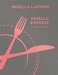 Nigella Express : Good Food Fast (Nigella Collection) (Hardcover)