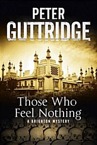 Those Who Feel Nothing : A Brighton-Based Mystery (Hardcover)