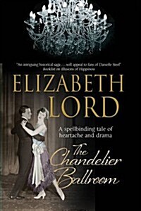 The Chandelier Ballroom: Betrayal and Murder in an English Country House in the 1930s (Hardcover, First World Publication)