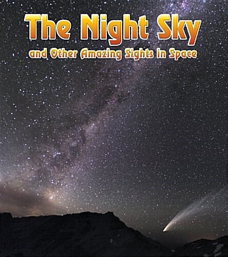 The Night Sky : And Other Amazing Sights in Space (Paperback)