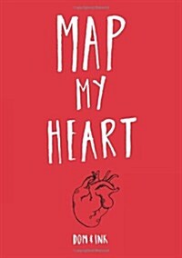 Map My Heart : My Love Life in Doodles (Paperback)