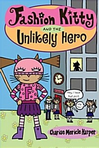 Fashion Kitty and the Unlikely Hero (Paperback)