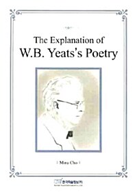 The Explanation of W.B. Yeatss Poetry