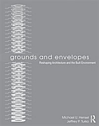 Grounds and Envelopes : Reshaping Architecture and the Built Environment (Paperback)