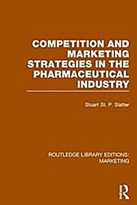 Competition and Marketing Strategies in the Pharmaceutical Industry (RLE Marketing) (Hardcover)