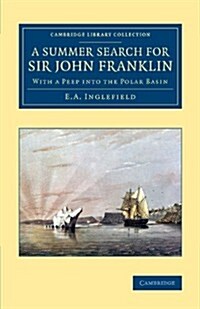 A Summer Search for Sir John Franklin : With a Peep into the Polar Basin (Paperback)