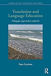 Translation and Language Education : Pedagogic Approaches Explored (Paperback)