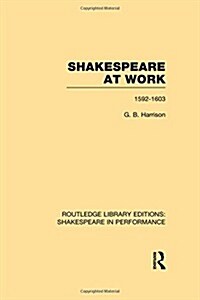 Shakespeare at Work, 1592-1603 (Hardcover)