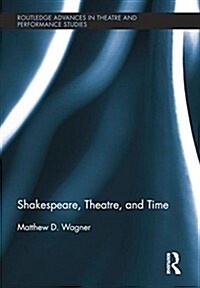 Shakespeare, Theatre, and Time (Paperback)