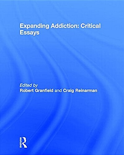 Expanding Addiction: Critical Essays (Hardcover)