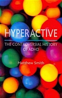 Hyperactive: The Controversial History of ADHD (Paperback)