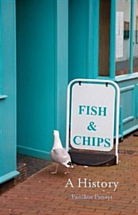 Fish and Chips : A History (Hardcover)
