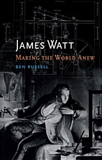 James Watt : Making the World Anew (Hardcover)