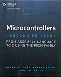 Microcontrollers: From Assembly Language to C Using the PIC24 Family (Paperback, 2)