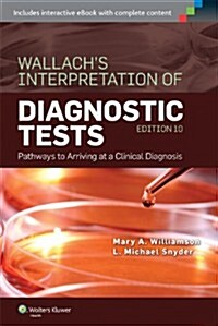Wallachs Interpretation of Diagnostic Tests: Pathways to Arriving at a Clinical Diagnosis (Paperback, 10)
