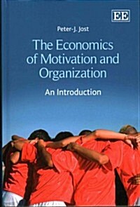 The Economics of Motivation and Organization : An Introduction (Hardcover)