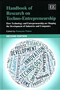 Handbook of Research on Techno-Entrepreneurship, Second Edition : How Technology and Entrepreneurship are Shaping the Development of Industries and Co (Hardcover, 2 ed)