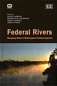 Federal Rivers : Managing Water in Multi-Layered Political Systems (Hardcover)