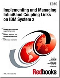 Implementing and Managing Infiniband Coupling Links on IBM System Z (Paperback)