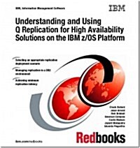 Understanding and Using Q Replication for High Availability Solutions on the IBM Z/Os Platform (Paperback)