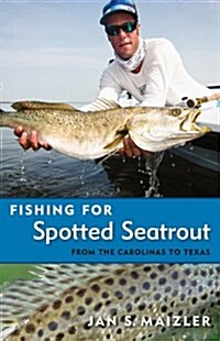 Fishing for Spotted Seatrout: From the Carolinas to Texas (Paperback)