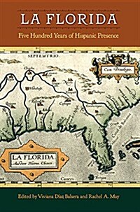 La Florida: Five Hundred Years of Hispanic Presence (Hardcover)