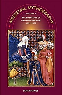 Medieval Mythography, Volume 3: The Emergence of Italian Humanism, 1321-1475 (Hardcover)