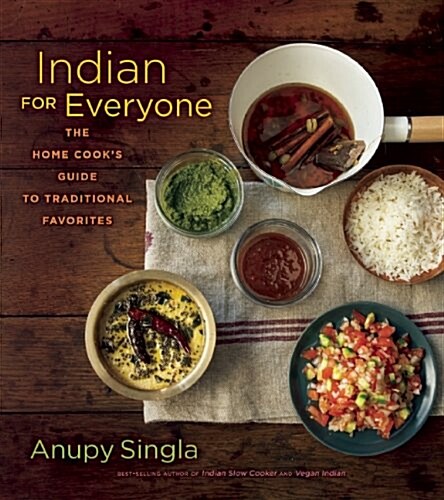Indian for Everyone: The Home Cooks Guide to Traditional Favorites (Hardcover)