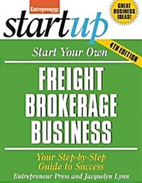 Start Your Own Freight Brokerage Business (Paperback, 4th)