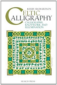 Celtic Calligraphy : Calligraphy, Knotwork and Illumination (Spiral Bound)