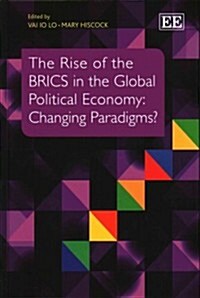 The Rise of the BRICS in the Global Political Economy : Changing Paradigms? (Hardcover)