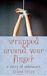 Wrapped Around Your Finger: A Story of Submission (Paperback)