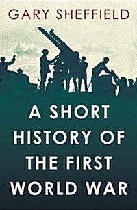 A Short History of the First World War (Paperback)