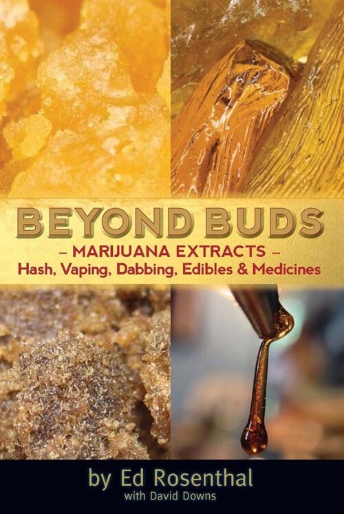 Beyond Buds: Marijuana Extracts--Hash, Vaping, Dabbing, Edibles and Medicines (Paperback, Revised)