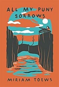 All My Puny Sorrows (Hardcover)